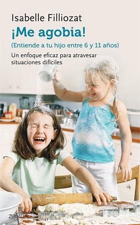 ME AGOBIA! ENTIENDE A TU HIJO DE ENTRE 6 Y 11 AÑOS | 9788408135579 | FILLIOZAT, ISABELLE  | Llibreria Aqualata | Comprar libros en catalán y castellano online | Comprar libros Igualada
