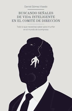 BUSCANDO SEÑALES DE VIDA INTELIGENTE EN EL COMITÉ DE DIRECCIÓN | 9788498753820 | GÓMEZ VISEDO, DANIEL  | Llibreria Aqualata | Comprar llibres en català i castellà online | Comprar llibres Igualada