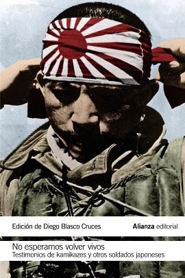 NO ESPERAMOS VOLVER VIVOS : TESTIMONIOS DE KAMIKAZES Y SOLDADOS JAPONESES | 9788420693866 | BLASCO CRUCES, DIEGO ; TR. | Llibreria Aqualata | Comprar llibres en català i castellà online | Comprar llibres Igualada