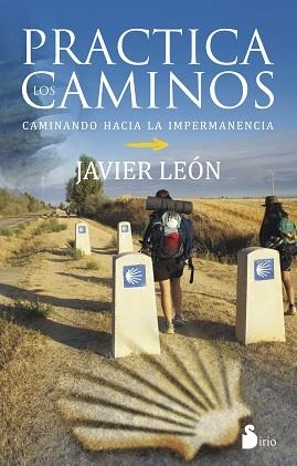 PRACTICA LOS CAMINOS : CAMINANDO HACIA LA IMPERMANENCIA | 9788416233212 | LEÓN GÓMEZ, JAVIER | Llibreria Aqualata | Comprar llibres en català i castellà online | Comprar llibres Igualada
