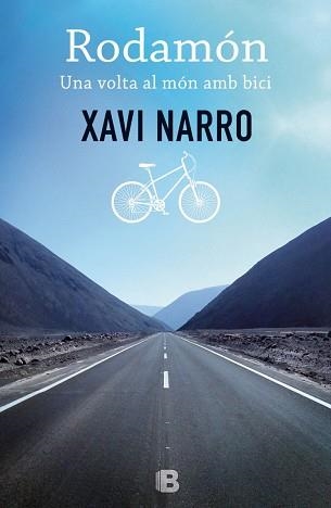 RODAMÓN. UNA VOLTA AL MÓN AMB BICI | 9788466656221 | NARRO, XAVIER | Llibreria Aqualata | Comprar libros en catalán y castellano online | Comprar libros Igualada