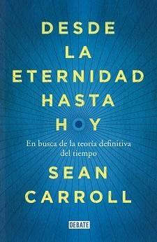 DESDE LA ETERNIDAD HASTA HOY | 9788499924809 | CARROLL, SEAN | Llibreria Aqualata | Comprar libros en catalán y castellano online | Comprar libros Igualada