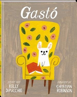 GASTÓ | 9788494267178 | DIPUCCHIO, KELLY / ROBINSON, CHRISTIAN | Llibreria Aqualata | Comprar libros en catalán y castellano online | Comprar libros Igualada