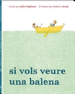 SI VOLS VEURE UNA BALENA | 9788494313035 | FOGLIANO, JULIE | Llibreria Aqualata | Comprar libros en catalán y castellano online | Comprar libros Igualada