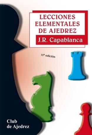 LECCIONES ELEMENTALES DE AJEDREZ | 9788424503307 | CAPABLANCA, JOSE RAUL | Llibreria Aqualata | Comprar libros en catalán y castellano online | Comprar libros Igualada