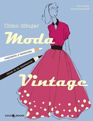 CÓMO DIBUJAR MODA VINTAGE | 9788494316630 | JOICEY, CELIA | Llibreria Aqualata | Comprar libros en catalán y castellano online | Comprar libros Igualada