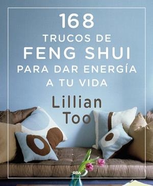 168 TRUCOS DE FENG-SHUI PARA DAR ENERGÍA A TU VIDA | 9788416267026 | TOO , LILLIAN W.J. | Llibreria Aqualata | Comprar libros en catalán y castellano online | Comprar libros Igualada
