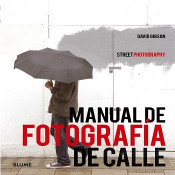 MANUAL DE FOTOGRAFÍA DE CALLE | 9788416138272 | GIBSON, DAVID | Llibreria Aqualata | Comprar libros en catalán y castellano online | Comprar libros Igualada