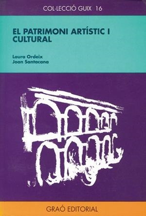 PATRIMONI ARTISTIC I CULTURAL, EL (GUIX 16). | 9788478270491 | ORDEIX, LAURA | Llibreria Aqualata | Comprar libros en catalán y castellano online | Comprar libros Igualada