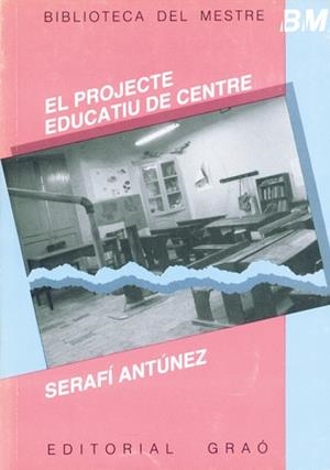 PROJECTE EDUCATIU DE CENTRE, EL (BIB. DEL MESTRE) | 9788485729470 | ANTUNEZ, SERAFI | Llibreria Aqualata | Comprar libros en catalán y castellano online | Comprar libros Igualada