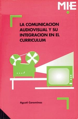 COMUNICACION AUDIOVISUAL Y SU INTEGRACION EN EL CORRICULUM | 9788478271030 | COROMINAS, AGUSTI | Llibreria Aqualata | Comprar libros en catalán y castellano online | Comprar libros Igualada