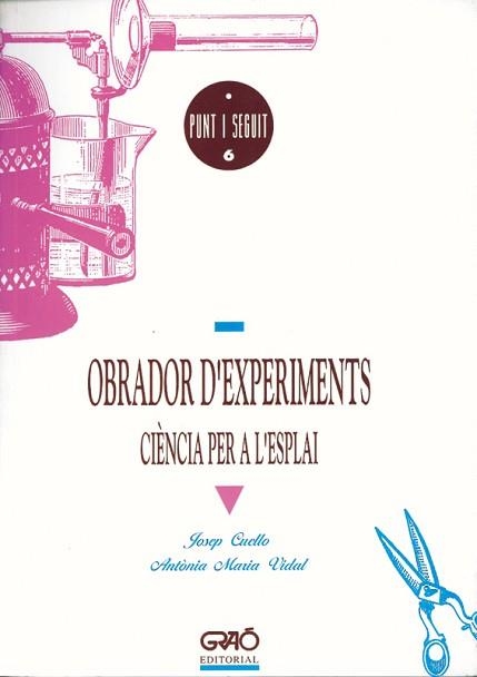 OBRADOR D'EXPERIMENTS, CIENCIA PER A L'ESPLAI | 9788478270262 | CUELLO, JOSEP | Llibreria Aqualata | Comprar libros en catalán y castellano online | Comprar libros Igualada