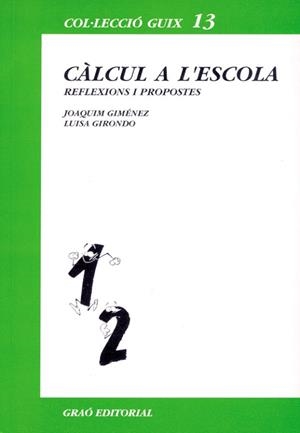 CALCUL A L'ESCOLA (GUIX 13) | 9788478270323 | GIMÉNEZ, JOAQUIM | Llibreria Aqualata | Comprar libros en catalán y castellano online | Comprar libros Igualada