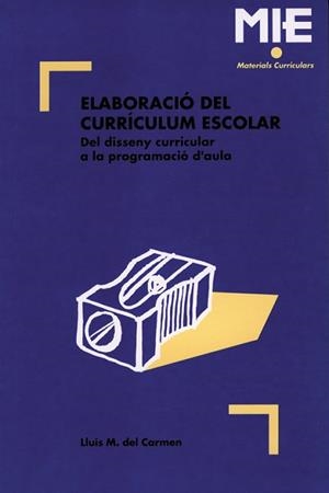 ELABORACIO DEL CURRICULUM ESCOLAR (MIE 1) | 9788487470202 | CARMEN, LLUIS M. del | Llibreria Aqualata | Comprar libros en catalán y castellano online | Comprar libros Igualada