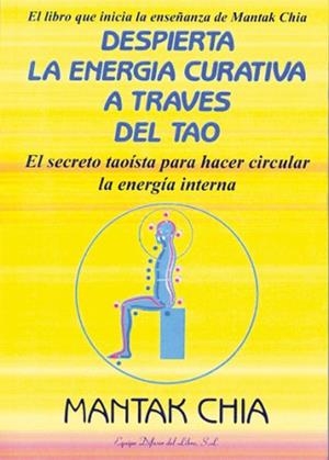DESPIERTA LA ENERGIA CURATIVA A TRAVES DEL TAO | 9788495593009 | CHIA, MANTAK | Llibreria Aqualata | Comprar libros en catalán y castellano online | Comprar libros Igualada