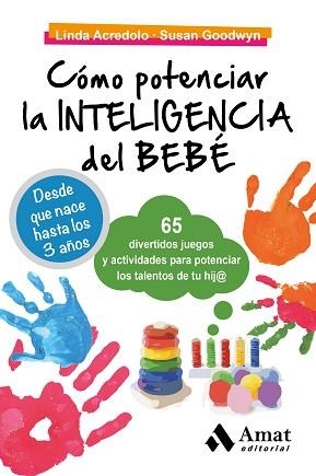 CÓMO POTENCIAR LA INTELIGENCIA DEL BEBÉ | 9788497357807 | ACREDOLO, LINDA / GOODWYN, SUSAN | Llibreria Aqualata | Comprar libros en catalán y castellano online | Comprar libros Igualada