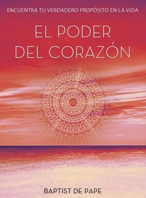 PODER DEL CORAZÓN, EL | 9788479538910 | PAPE, BAPTIST DE | Llibreria Aqualata | Comprar llibres en català i castellà online | Comprar llibres Igualada