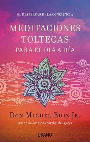 MEDITACIONES TOLTECAS PARA EL DÍA A DÍA | 9788479538767 | RUIZ JR., MIGUEL | Llibreria Aqualata | Comprar llibres en català i castellà online | Comprar llibres Igualada