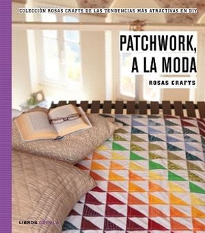 ROSAS CRAFTS. PATCHWORK, A LA MODA | 9788448021269 | ROSAS CRAFTS | Llibreria Aqualata | Comprar libros en catalán y castellano online | Comprar libros Igualada