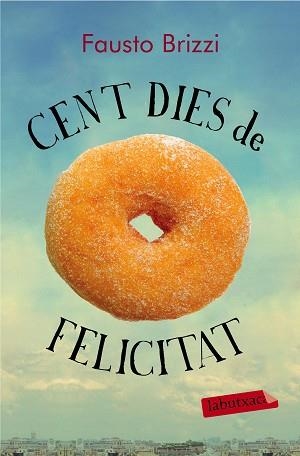 CENT DIES DE FELICITAT | 9788499309606 | BRIZZI, FAUSTO | Llibreria Aqualata | Comprar llibres en català i castellà online | Comprar llibres Igualada