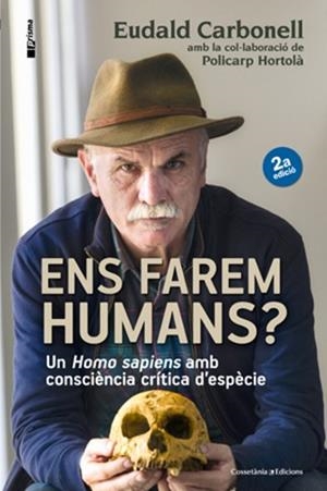 ENS FAREM HUMANS? | 9788490343067 | CARBONELL, EUDALD / HORTOLÀ, POLICARP | Llibreria Aqualata | Comprar llibres en català i castellà online | Comprar llibres Igualada