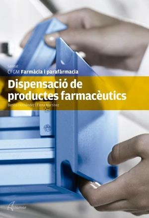 DISPENSACIÓ DE PRODUCTES FARMACÈUTICS | 9788415309444 | B. HERNÁNDEZ, E. MARTÍNEZ | Llibreria Aqualata | Comprar llibres en català i castellà online | Comprar llibres Igualada