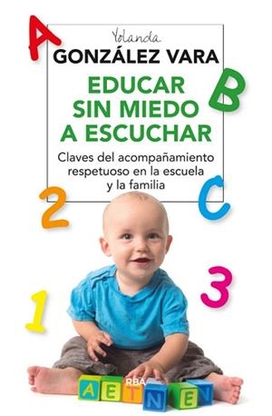 EDUCAR SIN MIEDO A ESCUCHAR | 9788416267118 | GONZALEZ VARA, YOLANDA | Llibreria Aqualata | Comprar llibres en català i castellà online | Comprar llibres Igualada