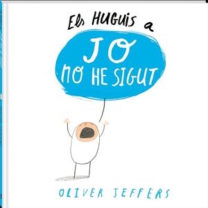 HUGUIS A JO NO HE SIGUT, ELS | 9788494313011 | JEFFERS, OLIVER | Llibreria Aqualata | Comprar libros en catalán y castellano online | Comprar libros Igualada