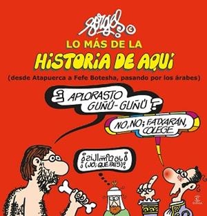 LO MÁS DE LA HISTORIA DE AQUÍ (I): DE ATAPUERCA A FEFE BOTESHA | 9788467043938 | FORGES | Llibreria Aqualata | Comprar libros en catalán y castellano online | Comprar libros Igualada