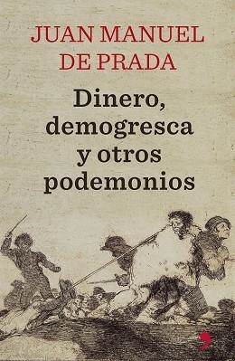 DINERO, DEMOGRESCA Y OTROS PODEMONIOS | 9788499984780 | DE PRADA, JUAN MANUEL  | Llibreria Aqualata | Comprar libros en catalán y castellano online | Comprar libros Igualada