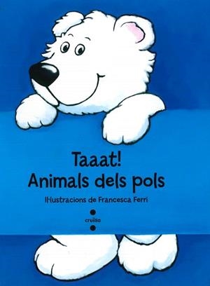 TAAAT!ANIMALS DELS POLS | 9788466137294 | FERRI, FRANCESCA | Llibreria Aqualata | Comprar libros en catalán y castellano online | Comprar libros Igualada