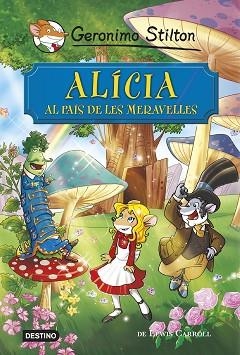 ALÍCIA AL PAÍS DE LES MERAVELLES | 9788490576908 | STILTON, GERONIMO | Llibreria Aqualata | Comprar libros en catalán y castellano online | Comprar libros Igualada