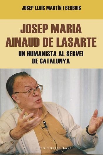JOSEP MARIA AINAUD DE LASARTE. UN HUMANISTA AL SERVEI DE CATALUNYA | 9788416166404 | MARTIN I BERBOIS, JOSEP LLUÍS | Llibreria Aqualata | Comprar libros en catalán y castellano online | Comprar libros Igualada