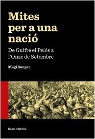 MITES PER A UNA NACIÓ | 9788497665353 | SUNYER, MAGÍ | Llibreria Aqualata | Comprar llibres en català i castellà online | Comprar llibres Igualada