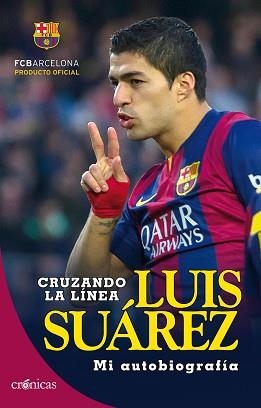 LUIS SUÁREZ: CRUZANDO LA LÍNEA | 9788416331048 | SUÁREZ DÍAZ, LUIS | Llibreria Aqualata | Comprar llibres en català i castellà online | Comprar llibres Igualada