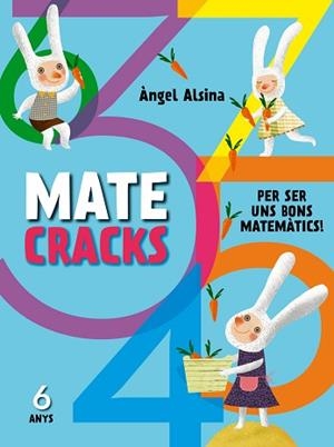 MATECRACKS PER SER UN BON MATEMÀTIC 6 ANYS | 9788498259742 | ALSINA, ÀNGEL | Llibreria Aqualata | Comprar llibres en català i castellà online | Comprar llibres Igualada