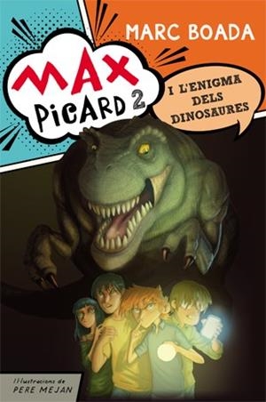 MAX PICARD I L'ENIGMA DELS DINOSAURES (MAX PICARD 2) | 9788424654481 | BOADA FERRER, MARC | Llibreria Aqualata | Comprar libros en catalán y castellano online | Comprar libros Igualada