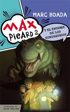MAX PICARD Y EL ENIGMA DE LOS DINOSAURIOS | 9788424654498 | BOADA FERRER, MARC | Llibreria Aqualata | Comprar libros en catalán y castellano online | Comprar libros Igualada