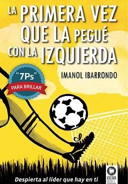 PRIMERA VEZ QUE LA PEGUÉ CON LA IZQUIERDA, LA | 9788416364022 | IBARRONDO GARAY, IMANOL | Llibreria Aqualata | Comprar libros en catalán y castellano online | Comprar libros Igualada