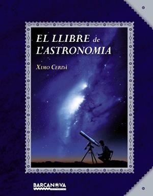 LLIBRE DE L'ASTRONOMIA, EL | 9788448934934 | CERDÀ, XIMO | Llibreria Aqualata | Comprar llibres en català i castellà online | Comprar llibres Igualada