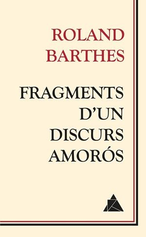 FRAGMENTS D'UN DISCURS AMORÓS | 9788416222018 | BARTHES, ROLAND | Llibreria Aqualata | Comprar llibres en català i castellà online | Comprar llibres Igualada