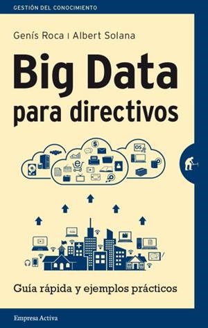 BIG DATA PARA DIRECTIVOS | 9788492921171 | SOLANA, ALBERT / ROCA, GENÍS | Llibreria Aqualata | Comprar llibres en català i castellà online | Comprar llibres Igualada