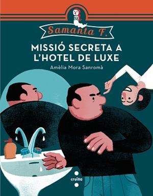 SAMANTA F 2. MISSIO SECRETA A L'HOTEL DE LUXE | 9788466137744 | MORA SANROMÀ, AMÈLIA | Llibreria Aqualata | Comprar llibres en català i castellà online | Comprar llibres Igualada