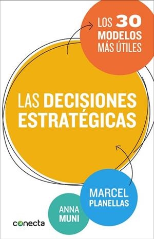 DECISIONES ESTRATÉGICAS, LAS | 9788416029273 | PLANELLAS, MARCEL / MUNI, ANNA | Llibreria Aqualata | Comprar libros en catalán y castellano online | Comprar libros Igualada