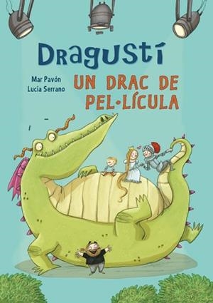 DRAGUSTÍ, UN DRAC DE PEL·LÍCULA | 9788448843526 | SERRANO, LUCIA / PAVON, MARIA DEL MAR | Llibreria Aqualata | Comprar libros en catalán y castellano online | Comprar libros Igualada
