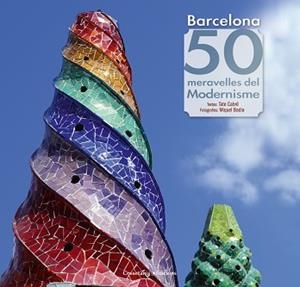 BARCELONA. 50 MERAVELLES DEL MODERNISME | 9788490343135 | CABRÉ I MASSOT, TATE | Llibreria Aqualata | Comprar libros en catalán y castellano online | Comprar libros Igualada