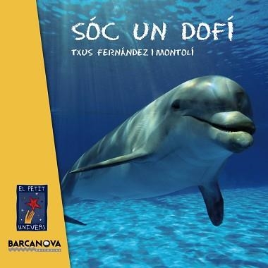 SÓC UN DOFÍ | 9788448935627 | FERNÁNDEZ I MONTOLÍ, TXUS | Llibreria Aqualata | Comprar libros en catalán y castellano online | Comprar libros Igualada