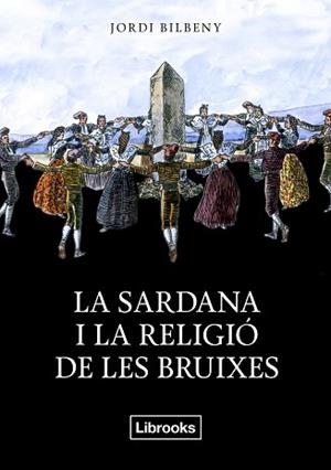 SARDANA I LA RELIGIÓ DE LES BRUIXES, LA | 9788494338830 | BILBENY I ALSINA, JORDI | Llibreria Aqualata | Comprar llibres en català i castellà online | Comprar llibres Igualada