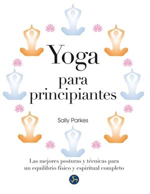 YOGA PARA PRINCIPIANTES | 9788415887034 | PARKES, SALLY | Llibreria Aqualata | Comprar llibres en català i castellà online | Comprar llibres Igualada