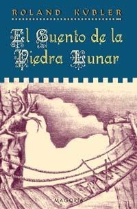 CUENTO DE LA PIEDRA LUNAR, EL (MAGORIA) | 9788477209041 | KUBLER, ROLAN | Llibreria Aqualata | Comprar libros en catalán y castellano online | Comprar libros Igualada